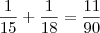 \frac{1}{15}+\frac{1}{18}=\frac{11}{90}
