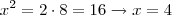 x^2 = 2 \cdot 8 = 16 \rightarrow x = 4