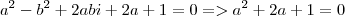 a^2 - b^2 + 2abi + 2a + 1 = 0 => a^2 + 2a + 1 = 0 a^2 - b^2 + 2abi + 2a + 1 = 0 => a^2 + 2a + 1 = 0