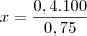 x=\frac{0,4.100}{0,75}