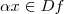 \alpha x \in Df \alpha x \in Df