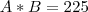 A*B=225