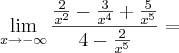 \lim_{x \rightarrow- \infty}\frac{\frac{2}{x^2} - \frac{3}{x^4} + \frac{5}{x^5}}{4 - \frac{2}{x^5}} =