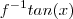 f^{-1}tan(x) f^{-1}tan(x)