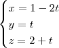 \begin{cases}
x = 1 - 2t \\
y = t \\
z = 2 + t
\end{cases} \begin{cases}
x = 1 - 2t \\
y = t \\
z = 2 + t
\end{cases}