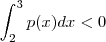 \int_{2}^{3} p(x)dx < 0