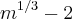 {m}^{1/3}-2 {m}^{1/3}-2