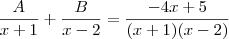 \frac{A}{x+1}+\frac{B}{x-2} = \frac{-4x+5}{(x+1)(x-2)}
