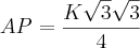 AP = \frac{ K\sqrt{3}\sqrt{3} }{4} AP = \frac{ K\sqrt{3}\sqrt{3} }{4}