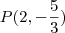 P(2,-\frac{5}{3})