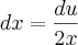 dx=\frac{du}{2x}