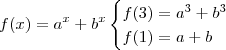 \\ f(x) = a^x + b^x \begin{cases} f(3) = a^3 + b^3 \\ f(1) = a + b \end{cases} \\ \\ f(x) = a^x + b^x \begin{cases} f(3) = a^3 + b^3 \\ f(1) = a + b \end{cases} \\