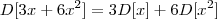 D[3x+6x^2] = 3 D[x] + 6D[x^2]