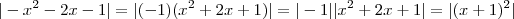 |-x^2-2x-1| = |(-1)(x^2+2x+1)| = |-1||x^2+2x+1| = |(x+1)^2| |-x^2-2x-1| = |(-1)(x^2+2x+1)| = |-1||x^2+2x+1| = |(x+1)^2|