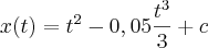 x(t)=t^2-0,05\frac{{t}^{3}}{3}+c x(t)=t^2-0,05\frac{{t}^{3}}{3}+c