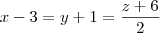 x - 3 = y + 1 =\frac{z + 6}{2}