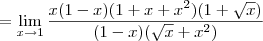 = \lim_{x\to 1} \frac{x(1-x)(1+x+x^2)(1+\sqrt{x})}{(1 - x)(\sqrt{x}+x^2)}