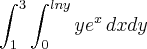 \int_{1}^{3}\int_{0}^{lny}y{e}^{x}\,dxdy \int_{1}^{3}\int_{0}^{lny}y{e}^{x}\,dxdy
