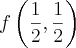 f\left(\frac{1}{2},\frac{1}{2}\right)