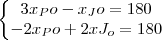 \left\{\begin{matrix}
3 x_Po - x_Jo = 180\\
- 2x_Po + 2xJ_o = 180
\end{matrix}\right. \left\{\begin{matrix}
3 x_Po - x_Jo = 180\\
- 2x_Po + 2xJ_o = 180
\end{matrix}\right.