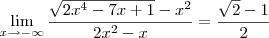 \lim_{x\to -\infty} \frac{\sqrt{2{x}^{4}-7x+1}-{x}^{2}}{2{x}^{2}-x} = \frac{\sqrt{2}-1}{2} \lim_{x\to -\infty} \frac{\sqrt{2{x}^{4}-7x+1}-{x}^{2}}{2{x}^{2}-x} = \frac{\sqrt{2}-1}{2}