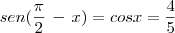 sen(\frac{\pi}{2}\,-\,x)=cosx=\frac{4}{5}