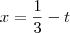 x=\frac{1}{3}-t x=\frac{1}{3}-t