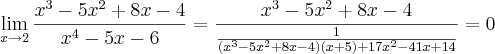 \lim_{x\rightarrow 2} \frac{x^3-5x^2+8x-4}{x^4-5x-6}= \frac{x^3-5x^2+8x-4}{\frac{1}{(x^3-5x^2+8x-4)(x+5)+17x^2-41x+14}}= 0