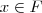 x \in F