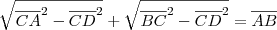 \sqrt{\overline{CA}^2 - \overline{CD}^2} + \sqrt{\overline{BC}^2 - \overline{CD}^2} = \overline{AB} \sqrt{\overline{CA}^2 - \overline{CD}^2} + \sqrt{\overline{BC}^2 - \overline{CD}^2} = \overline{AB}