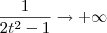 \frac{1}{2t^2 - 1} \to +\infty