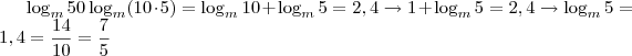 \log_m 50 \log_m (10 \cdot 5) = \log_m 10 + \log_m 5 = 2,4 \rightarrow 1 + \log_m 5 = 2,4 \rightarrow \log_m 5 = 1,4 = \frac{14}{10} = \frac{7}{5} \log_m 50 \log_m (10 \cdot 5) = \log_m 10 + \log_m 5 = 2,4 \rightarrow 1 + \log_m 5 = 2,4 \rightarrow \log_m 5 = 1,4 = \frac{14}{10} = \frac{7}{5}