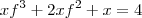 xf^3 +2xf^2 +x  =  4