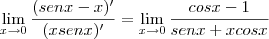 \lim_{x\rightarrow0}\frac{(senx-x)'}{(xsenx)'}=\lim_{x\rightarrow0}\frac{cosx-1}{senx+xcosx} \lim_{x\rightarrow0}\frac{(senx-x)'}{(xsenx)'}=\lim_{x\rightarrow0}\frac{cosx-1}{senx+xcosx}