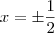 x = \pm \frac{1}{2}