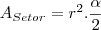 A_{Setor}=r^2.\frac{\alpha}{2} A_{Setor}=r^2.\frac{\alpha}{2}