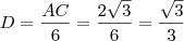 D = \frac{AC}{6} = \frac{2\sqrt{3}}{6} = \frac{\sqrt{3}}{3}