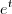 e^{t} e^{t}
