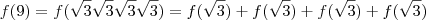 f(9)=f(\sqrt{3}\sqrt{3}\sqrt{3}\sqrt{3})=f(\sqrt{3})+f(\sqrt{3})+f(\sqrt{3})+f(\sqrt{3})