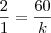 \frac{2}{1} = \frac{60}{k}