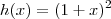 h(x) = (1+x)^2 h(x) = (1+x)^2
