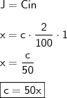 \\ \mathsf{J = Cin} \\\\ \mathsf{x = c \cdot \frac{2}{100} \cdot 1} \\\\ \mathsf{x = \frac{c}{50}} \\\\ \boxed{\mathsf{c = 50x}}
