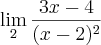 \lim_{2} \frac{3x-4}{(x-2)^2}