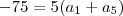 -75=5(a_1+a_5)
