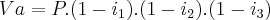 Va = P . (1-{i}_{1}).(1-{i}_{2}).(1-{i}_{3})