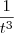 \frac{1}{t^3} \frac{1}{t^3}