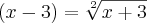 \left( x-3 \right)=\sqrt[2]{x+3}