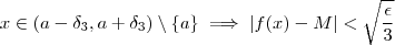 x \in (a-\delta_3 , a + \delta_3) \setminus\{a\} \implies |f(x)- M| < \sqrt{\frac{\epsilon}{3}}