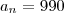 a_n=990 a_n=990