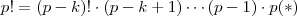 p! = (p-k)! \cdot (p-k+1) \cdots (p -1) \cdot p (*) p! = (p-k)! \cdot (p-k+1) \cdots (p -1) \cdot p (*)